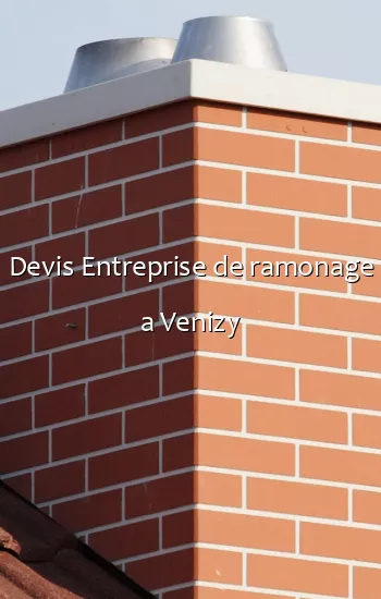 Devis Entreprise de ramonage a Venizy