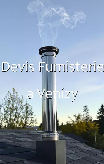 Devis Fumisterie a Venizy