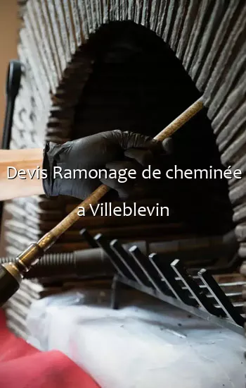 Devis Ramonage de cheminée a Villeblevin