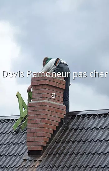 Devis Ramoneur pas cher a 
